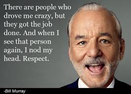 One of the more formidable media matchups you could imagine happened today when murray appeared on the howard stern show. Bill Murray Quotes Sayings Respect People Collection Of Inspiring Quotes Sayings Images Wordsonimages
