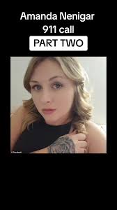 Amanda Nenigar 911 Call: Part 2 in California