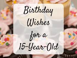 My granddaughter, your old grandparents are here to wish you much wisdom, love and health. Happy 15th Birthday Wishes Messages And Quotes For A 15 Year Old Holidappy