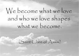 Martyred at tyburn, 6 july, 1585. We Become What We Love Saint Clare Of Assisi Quote St Clare S Clare Of Assisi Saint Quotes
