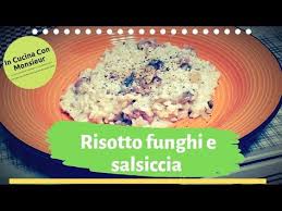 La Ricetta Ed Il Video Del Risotto Alla Boscaiola Ovvero Con Funghi E Salsiccia Fatta Con Il Monsieur Cu Risotto Ai Funghi Risotto Funghi E Salsiccia Ricette