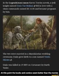 There have been several spinoff novels and short stories from the computer game star wars: In The Legends Non Canon Karen Traviss Novels A Edi Knight Named Etain Tur Mukan Iz Fell In Love With A Clone Commando Named Rc 1136 And Became Pregnant By H Star Wars Facts Star