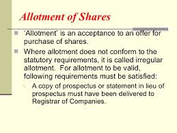 There are times when companies need funds for their business execution or growth and so they publically announce the availability of its shares. Companies Act 1956