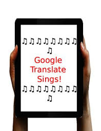 Google Translate Sings Learning Resources Language Singing