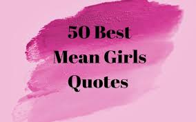 Memorable quotes and exchanges from movies, tv series and more. 50 Mean Girls Quotes Best Mean Girls Quotes