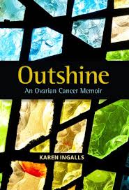 Ovarian cancer has a lifetime risk of around 2% for women in england and wales. Outshine An Ovarian Cancer Memoir English Edition Ebook Ingalls Karen Wiechmann Angela Amazon De Kindle Shop