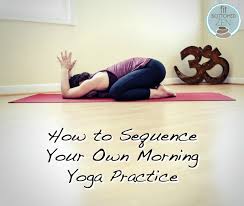 Check spelling or type a new query. How To Sequence Your Own Morning Yoga Practice Fit Bottomed Girls
