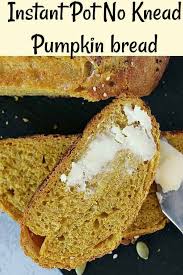 Instant Pot No Knead Pumpkin Bread Cooking Carnival Recipe Pumpkin Bread Pumpkin Bread Easy Instapot Recipes