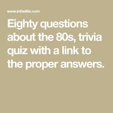 Displaying 19 questions associated with confusion. Eighty Questions About The 80s Trivia Quiz With A Link To The Proper Answers In 2021 Trivia Questions And Answers Trivia Quiz Music Trivia Questions