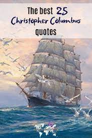 Christopher columbus quotes christopher columbus says: The Best 25 Christopher Columbus Quotes Tourism Teacher