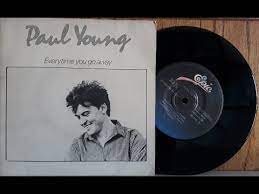 Go on and go free, yeah maybe you're too close to see i can feel your body move it doesn't mean that much to me i can't go on sayin' the same thing just can't you see we've got everything baby even though you know. Paul Young Everytime You Go Away Compacto Completo 1985 Bau Musical Youtube