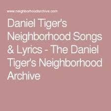 Daniel Tiger S Neighborhood Songs Lyrics The Daniel Tiger S Neighborhood Archive