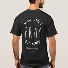 More images for how can i pray for you shirt » How Can I Pray For You Inspirational Christian T Shirt Zazzle Com Christian Tshirts Dad To Be Shirts Christian Shirts