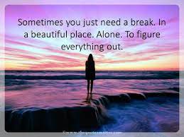 Need A Break