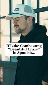 If Luke Combs sang “Beautiful Crazy” in Spanish. This version is out now  🤠❤️‍🔥💍