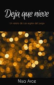 Así que, creo que estamos en un momento perfecto para que el relato sea un formato de literatura muy demandado. Deja Que Nieve Un Relato De Las Reglas Del Juego Spanish Edition Ebook Arce Nisa Amazon In Kindle Store