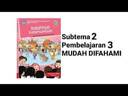 Kelas 4 Tema 1 Subtema 2 Pembelajaran 3 Youtube