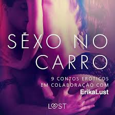 Sexo no carro: 9 contos eróticos em colaboração com Erika Lust [Sex in the  Car: 9 Erotic Stories in Collaboration with Erika Lust] (Audio Download):  Marianne Sophia Wise, Linda G., Andrea Hansen,