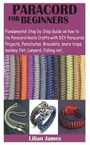 Check it out for yourself. Paracord For Beginners Fundamental Step By Step Guide On How To Tie Paracord Knots Crafts With Diy Para Cords Projects Parachutes Bracelets Paperback Eight Cousins Books Falmouth Ma
