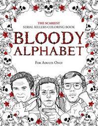 Welcome to the official blog for serialkillercalendar.com. Libro Bloody Alphabet The Scariest Serial Killers Coloring Book A True Crime Adult Gift Full Of Famous Murderers For Adults Only True Crime Gifts Libro En Ingles Brian Berry Isbn 9789526929262
