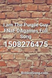 Touch device users, explore by touch or with swipe gestures. I Am The Purple Guy Fnaf Dagames Full Song Roblox Id Roblox Music Codes Songs Roblox Fnaf Song