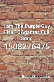 Touch device users, explore by touch or with swipe gestures. I Am The Purple Guy Fnaf Dagames Full Song Roblox Id Roblox Music Codes Songs Roblox Fnaf Song
