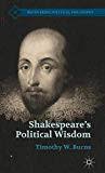 CRB -- The Play Is the Thing -- A review of Shakespeare's Political Wisdom,  by Mark A. Heberle