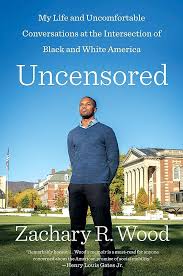 Uncensored: My Life and Uncomfortable Conversations at the Intersection of  Black and White America: 9781524742447: Wood, Zachary R.: Books - Amazon.com