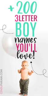 Take a look at our list of the most common male and female first names in the us, as well as the most common last names. Three Letter Boy Names With Meanings Cenzerely Yours