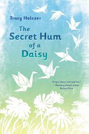 The Secret Hum of a Daisy: Holczer, Tracy: 9780399163937: Amazon.com: Books