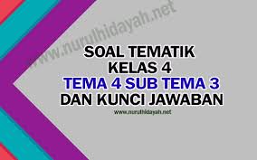 Tema 3 kelas 3 sd contoh soal tema 3 kelas 3 sd kurikulum 2013 contoh soal tema 3 kelas 3 sd semester 1 contoh soal. Soal Tematik Kelas 4 Tema 4 Subtema 3 Dan Kunci Jawaban Nurul Hidayah