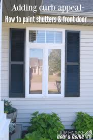 Adding Curb Appeal How To Paint Shutters And Front Door Our House Now A Home
