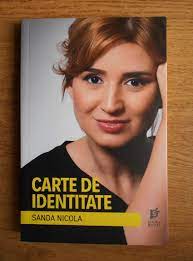 Scriu o carte despre identitate necunoscută, căutată, negată, acceptată în cele din urmă, și, mai apoi, reconstruită. Sanda Nicola Carte De Identitate CumpÄƒrÄƒ