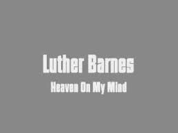 Now we recommend you to download first result becky hill sigala heaven on my mind lyric video mp3 which is uploaded by beckyhillvevo of size 4.26 mb , duration 3 minutes and 14 seconds and bitrate is 192 kbps. Luther Barnes Heaven On My Mind Youtube