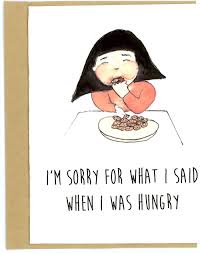 Im Sorry For What I Said When I Was Hungry Full Fc0a92198777a56676f49cef5a2bbf33 Jpg 1000 1265