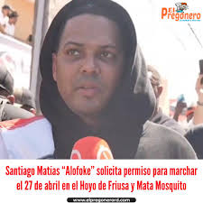 Santiago Matías “Alofoke” solicita permiso para marchar el 27 de abril en  el Hoyo de Friusa y Mata Mosquito  https://elpregonerord.com/santiago-matias-alofoke-solicita-permiso-para-marchar-el-27-de-abril-en-el-hoyo-de-friusa-y-mata-mosquito/  #ElPregoneroRD