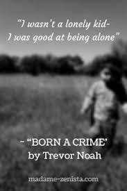 Trevor noah, host of the daily show on comedy central, shares his remarkable story of growing up in south africa with a black south african mother and a this honest and poignant memoir adapted from the #1 new york times bestseller born a crime: 10 Born A Crime By Trevor Noah Ideas Trevor Noah Trevor Crime Quote