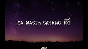 Ulangi dari awal:*** chord original intro: Lirik Lagu Sa Masih Sayang Ko M A C