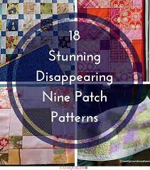 20 Stunning Disappearing Nine Patch Patterns Nine Patch Quilt 9 Patch Quilt Block Charm Pack Quilt Patterns