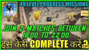 How To Complete Level 49 Progress Missions In Pubg Lite Join 2 Matches Between 18 00 And 22 00 Youtube
