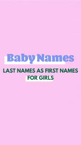 Many irish and highland scottish names derive from gaelic personal names, as do those of the welsh, who only began to adopt the english system of surnames following the union of the two countries in 1536. Last Names As First Names For Girls Studio Diy