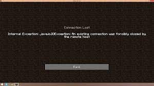 Check that your network connection is enabled, and that no programs are blocking outgoing connections. Mc 182213 Connection Lost Internal Exception Java Io Ioexception An Existing Connection Was Forcibly Closed By The Remote Host Jira