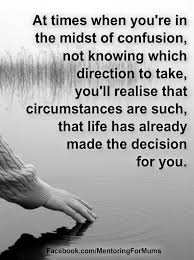 Confusion Decisions Direction Letting Go Acceptance Decision Quotes Inspirational Quotes Life