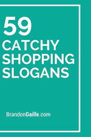 List Of 125 Catchy Shopping Slogans And Taglines Business Slogans Slogan Catchy Slogans