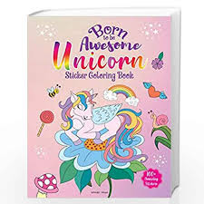 Download Born To Be Awesome Unicorn Sticker Coloring Book With 100 Stickers Fun Activity Book For Children By Wonder House Books Buy Online Born To Be Awesome Unicorn Sticker Coloring Book With