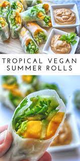 Tropical Vegan Summer Rolls This Healthy Table Recipe Vegan Recipes Healthy Vegan Summer Recipes Vegetarian Recipes