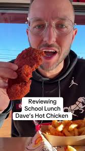Reviewing School Lunch: Dave’s Hot Chicken