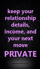 Keep Your Relationship Details Income And Your Next Move Private Best Love Quotes Quotes Inspirational Quotes