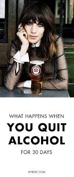 I Quit Drinking For 30 Days Here S What It Did To My Mind Body And Skin Quit Drinking Quitting Alcohol Stop Drinking Alcohol