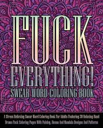 My big book of curse words: Fuck Everything Swear Word Coloring Book A Stress Relieving Swear Word Coloring Book For Adults Featuring 30 Relaxing Hand Drawn Fuck Coloring Pages Paperback Left Bank Books